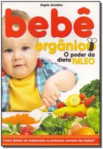 Bebê Orgânico - O Poder da Dieta Paleo