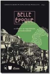 Belle Époque - a Cidade e As Experiências Da Modernidade