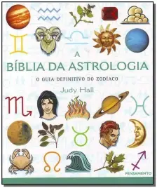 a Biblia Da Astrologia - o Guia Definitivo Do Zodíaco