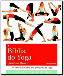 a Bíblia Do Yoga - o Livro Definitivo Em Posturas De Yoga
