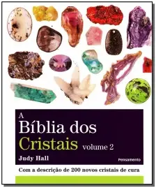 a Bíblia Dos Cristais - Vol. 2 - Com a Descrição De 200 Novos Cristais De Cura