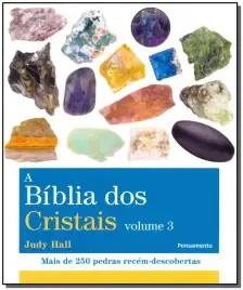 a Bíblia Dos Cristais - Vol. 3 - Mais De 250 Pedras Recém-descobertas