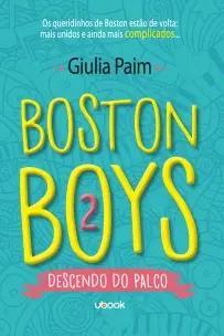 Boston Boys - Livro 02 - Descendo do Palco
