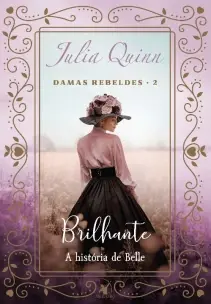 Brilhante (Damas Rebeldes – Livro 2) - a História De Belle