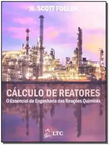 Cálculo De Reatores - o Essencial Da Engenharia