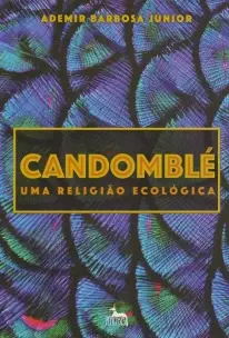 Candomblé - uma Religião Ecológica