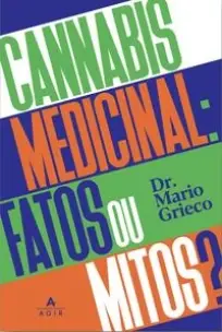 Cannabis Medicinal - Fatos Ou Mitos?