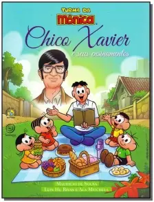 Chico Xavier e Seus Ensinamentos - Turma da Monica