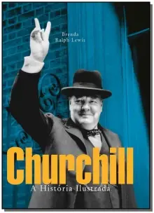 Churchill - a História Ilustrada