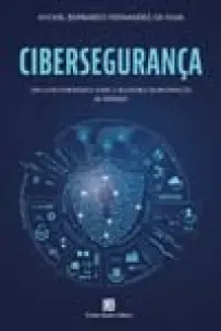 Cibersegurança - Visão Panorâmica Sobre a Segurança Da Informação Na Internet