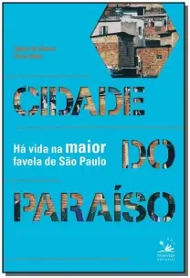 Cidade Do Paraíso - Há Vida Na Maior Favela De São Paulo