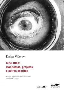 Cine-olho: Manifestos, Projetos e Outros Escritos