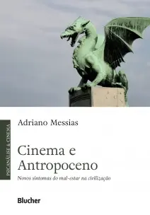 Cinema e Antropoceno - Novos Sintomas do Mal-Estar na Civilização