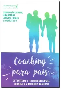Coaching Para Pais - Volume 2Xestratégias e Ferramentas Para Promover a Harmonia Familiar