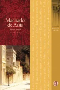 Melhores Poemas Machado De Assis - Seleção e Prefácio: Alexei Bueno