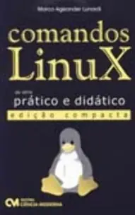 Comandos Linux - Pratico e Didatico - Ed. Compacta