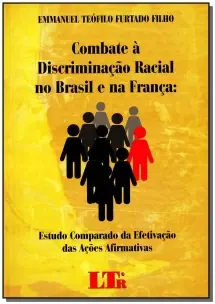 Combate à Discriminação Racial No Brasil e Na França - Estudo Comparado Da Efetivação Das Ações Afir