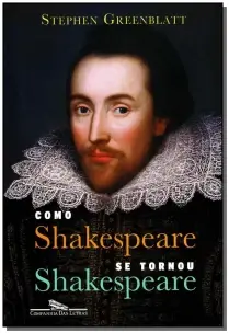 Como Shakespeare Se Tornou Shakespeare