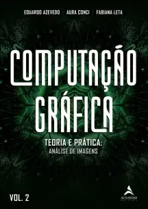 Computação Gráfica - Vol. 02 - Teoria e Prática: Geração De Imagens