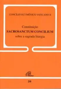 Constituição Sacrosanctum Concilium Sobre a Sagrada Liturgia - 26