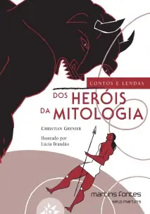 Contos e lendas dos heróis da mitologia