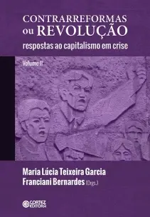 Contrarreformas ou Revolução - Vol. II - Respostas ao Capitalismo em Crise