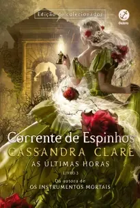 Corrente De Espinhos - As Ultimas Horas - Vol. 03