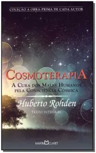Cosmoterapia - a Cura Dos Males Humanos Pela Consciência Cósmica