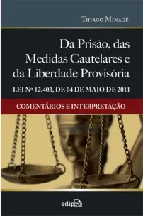 Da Prisão, Das Medidas Cautelares e Da Liberdade Provisória - Lei 12.403 De 04 De Maio De 2011: Come