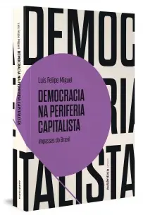 Democracia Na Periferia Capitalista - Impasses Do Brasil