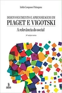 Desenvolvimento e Aprendizagem Em Piaget e Vigotski - a Relevância Do Social