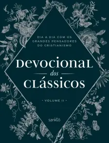 Devocional dos Clássicos - Vol. II - Floral - Dia a Dia Com os Grandes Pensadores do Cristianismo