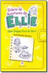 Diário De Aventuras Da Ellie - Uma Viagem Fora De Série - Livro 1