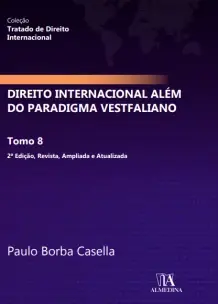 Direito Internacional Além do Paradigma Vestfaliano -Tomo 8 - 01Ed/24