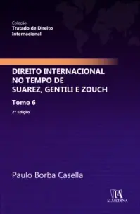 Direito Internacional no Tempo de Suarez, Gentili e Zouch - Tomo 6 - 01Ed/23