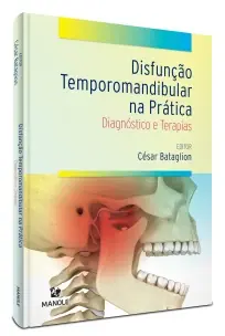 Disfunção Temporomandibular Na Prática- Diadnóstico e Terapias