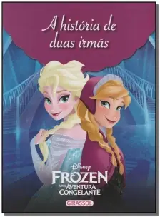 Disney - Mundo Frozen - a História De Duas Irmãs