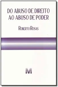 Do Abuso De Direito Ao Abuso De Poder - 1 Ed./2010