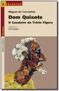 Dom Quixote - o Cavaleiro Da Triste Figura
