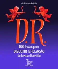 D.R. - 100 Frases Para Discutir a Relação de Forma Divertida