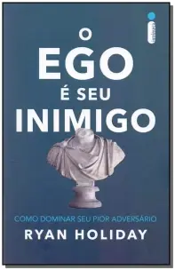 O Ego é Seu Inimigo