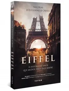 Eiffel - a História De Amor Que Mudou Paris Para Sempre