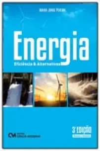 Energia: Eficiência e Alternativas - 03Ed/24 - Revisada e Ampliada