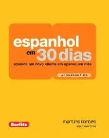 Espanhol em 30 Dias - Aprenda um Novo Idioma em Apenas um Mês - (Acompanha CD)