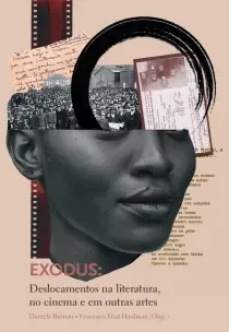 Exodus - Deslocamentos Na Literatura, No Cinema e Em Outras Artes