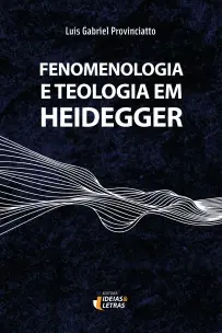 Fenomenologia e Teologia Em Heidegger