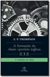 Formação da Classe Operária Inglesa, a - Vol. 2