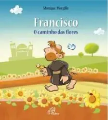 Francisco - o Caminho Das Flores