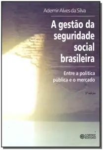 Gestão da Seguridade Social Brasileira, A