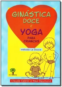 Ginástica Doce e Yoga Para Crianças - Método La Douce